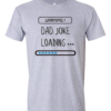 Pic-a-Tee with Dad Joke Loading Print