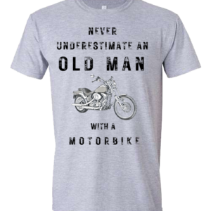 T-Shirt with Never underestimate an Old Man with a Motorbike Print