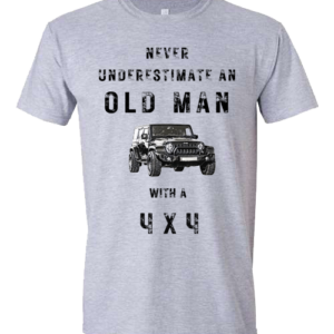 T-Shirt with Never underestimate an Old Man with a 4x4 Print