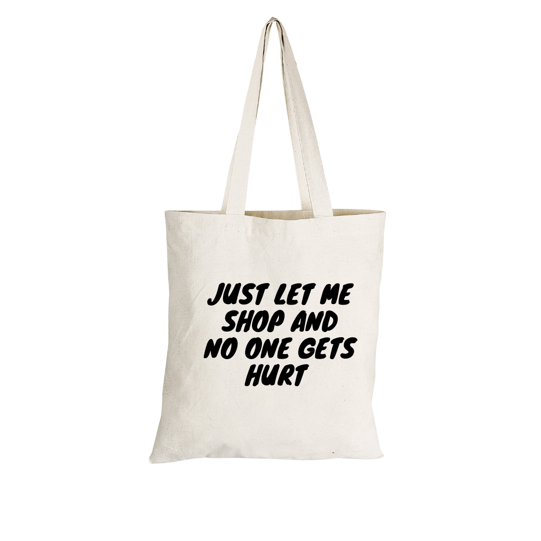 Shopper Bags with Just let me Shop and no-one gets Hurt Print