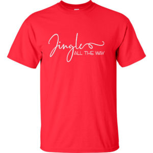 T-shirt with Jingle all the Way Print (1yr-4XL & Many Colours)